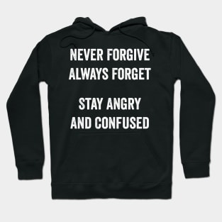 Never Forgive Always Forget Hoodie